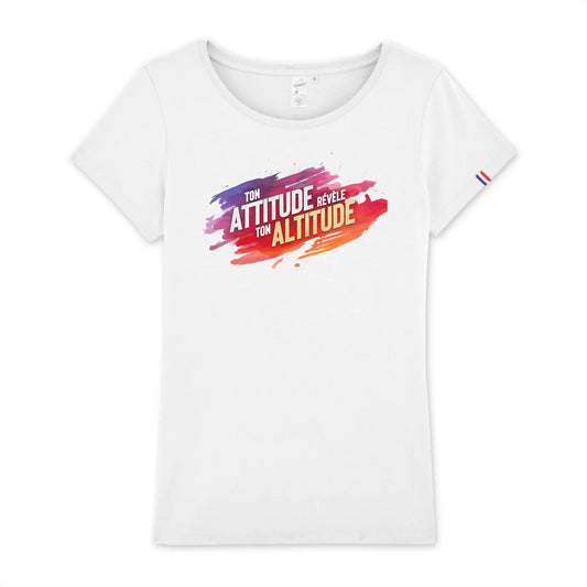 "Ton attitude révèle ton altitude" - t-shirt FEMME manche courtes