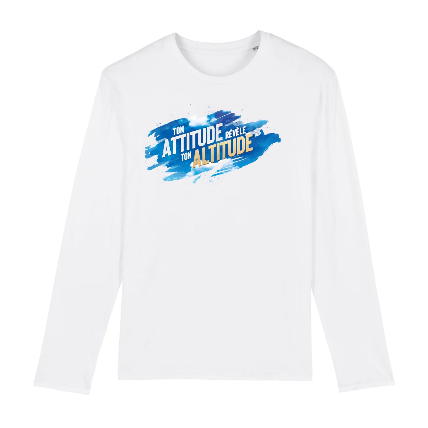 "Ton attitude révèle ton altitude" - t-shirt manches longues unisexe