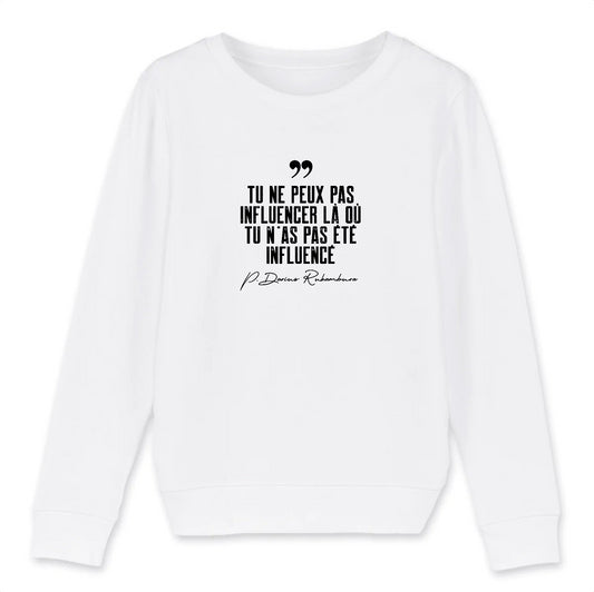 "Tu ne peux pas influencer.." - Sweat enfant unisexe