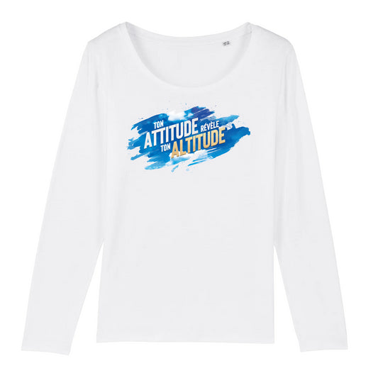 "Ton attitude révèle ton altitude" - t-shirt manches longues FEMME