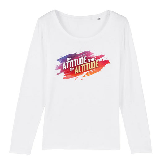 "Ton attitude révèle ton altitude" - Tshirt manches longues FEMME