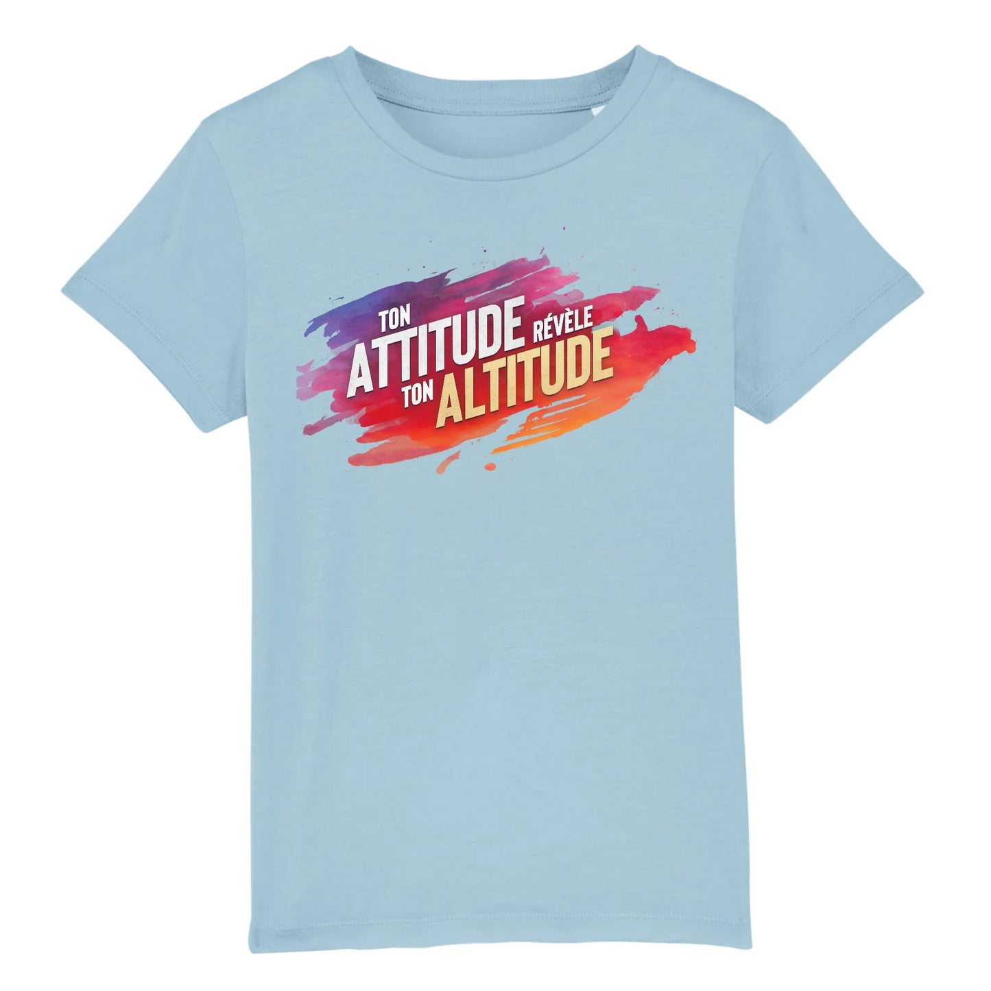 &#34;Ton attitude révèle ton altitude&#34; - t-shirt enfant unisexe