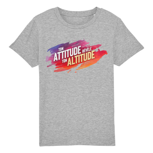 &#34;Ton attitude révèle ton altitude&#34; - t-shirt enfant unisexe