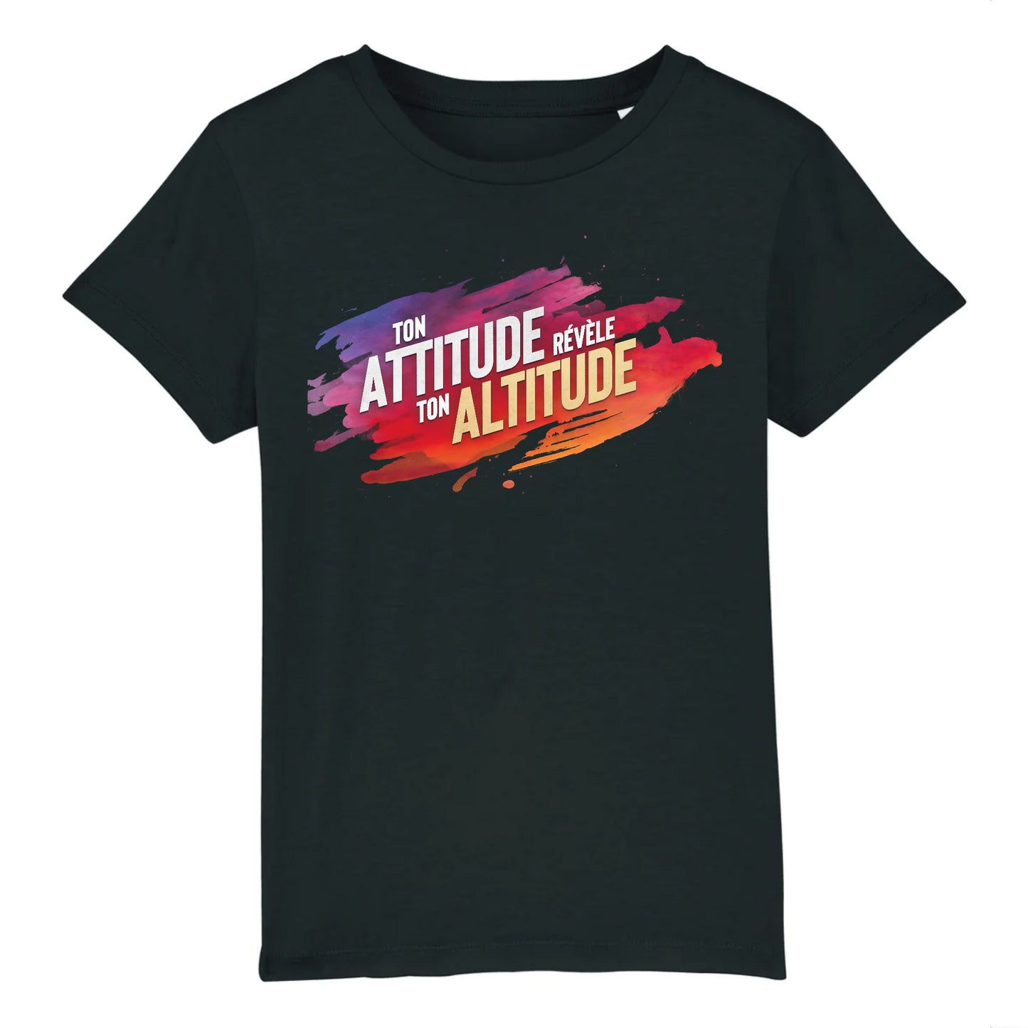 &#34;Ton attitude révèle ton altitude&#34; - t-shirt enfant unisexe