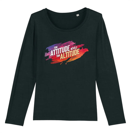 "Ton attitude révèle ton altitude" - Tshirt manches longues FEMME